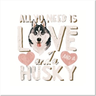 All You Need Is Love And A husky Posters and Art